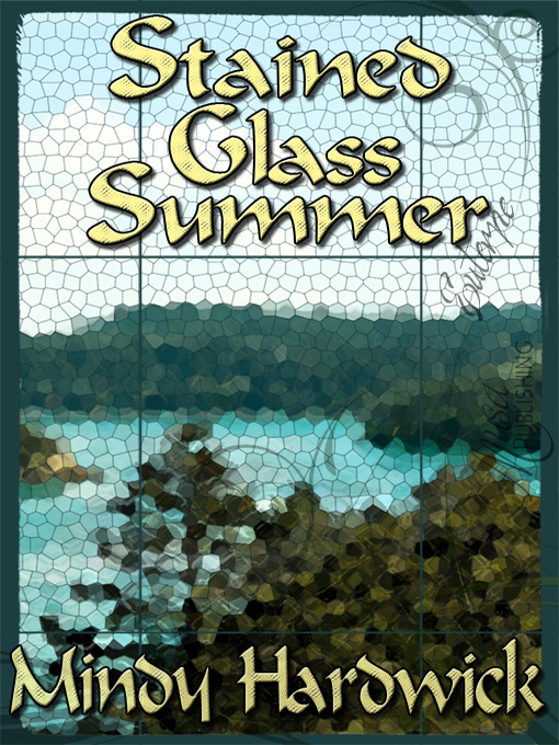 Title details for Stained Glass Summer by Mindy Hardwick - Available